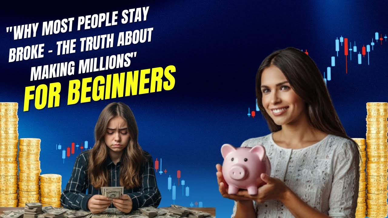 "Why Most People Stay Broke – The Truth About Making Millions"